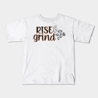 Rise and grind Kids T-Shirt